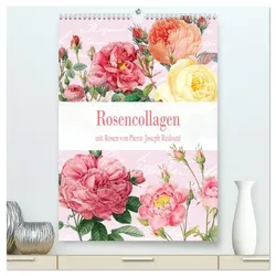 Rosencollagen mit Rosen von Pierre-Joseph Redouté (hochwertiger Premium Wandkalender 2025 DIN A2 hoch), Kunstdruck in Hochglanz