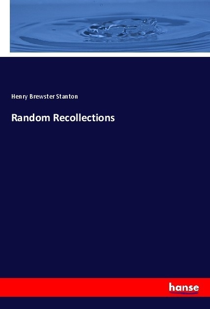 Random Recollections - Henry Brewster Stanton  Kartoniert (TB)