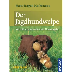 Der Jagdhundwelpe – Früherziehung, Anlagenförderung und jagdliche Prägung