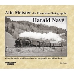 Alte Meister der Eisenbahn-Photographie: Harald Navé als Buch von Alfred Luft