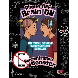 Independently published Phone OFF – Brain ON: Konzentrations-Booster für Teens: Mit Rätseln, Challenges, Denksport & Lernspielen – fördert Fokus, Logik, Achtsamkeit & Gehirntraining