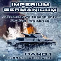 Büromüsli Imperium Germanicum – Alternativweltgeschichte Zweiter Weltkrieg: Band 1