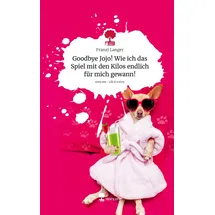 Story.one publishing Goodbye Jojo! Wie ich das Spiel mit den Kilos endlich für mich gewann!. Life is a Story - story.one