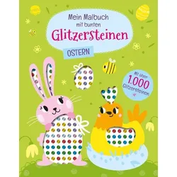 Mein Malbuch mit bunten Glitzersteinen. Ostern (Mit über 1.000 Glitzersteinen)