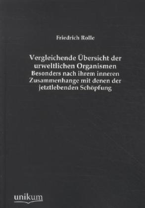 Vergleichende Übersicht Der Urweltlichen Organismen - Friedrich Rolle  Kartoniert (TB)