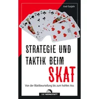 Strategie und Taktik beim Skat: Von der Blattbeurteilung bis zum hohlen Ass