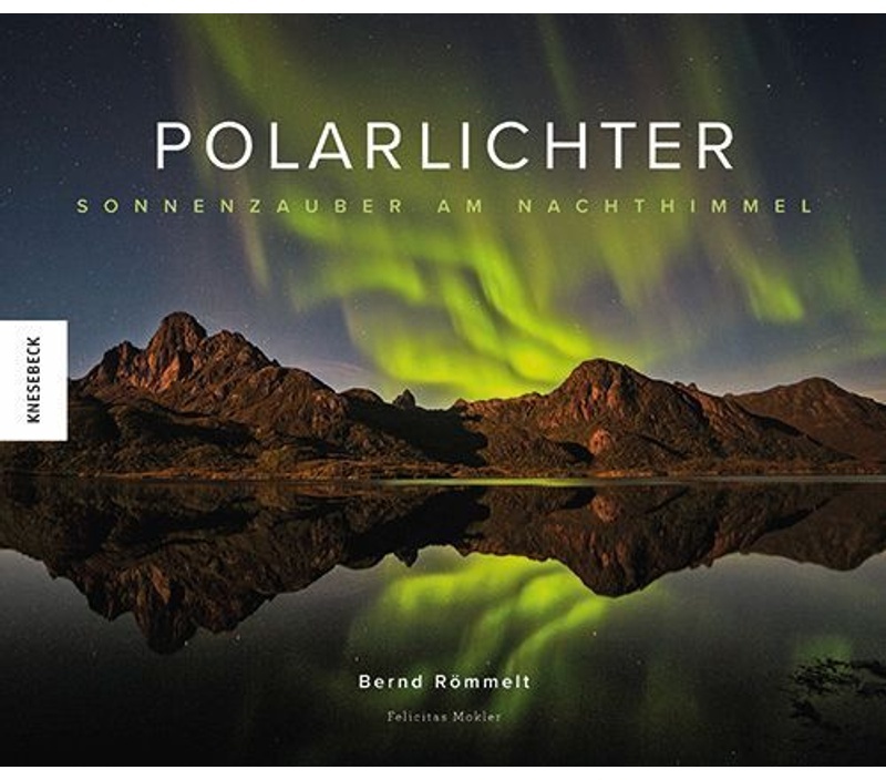 Polarlichter - Bernd Römmelt, Felicitas Mokler, Gebunden