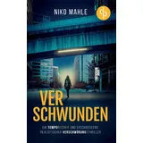 dp DIGITAL PUBLISHERS GmbH Verschwunden Ein temporeicher und erschreckend realistischer Verschwörungsthriller