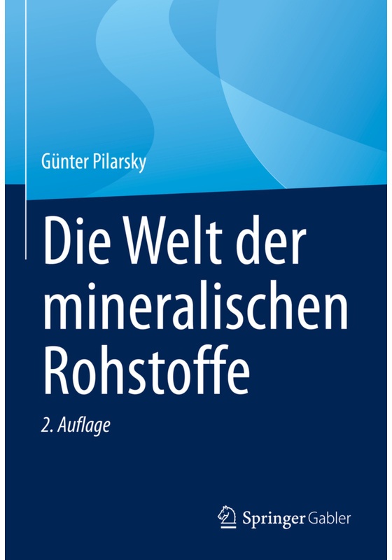 Die Welt Der Mineralischen Rohstoffe - Günter Pilarsky, Gebunden