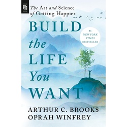 Build the Life You Want, Ratgeber von Arthur C. Brooks , Oprah Winfrey