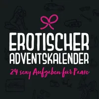 Erotischer Adventskalender : 24 sexy Aufgaben für Paare: Adventskalender Erotik für Paare • Der Sex Adventskalender mit 24 heißen Tagesaufgaben