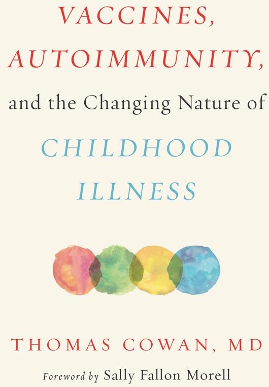 Vaccines Autoimmunity and the Changing Nature of Childhood Illness: eBook von Thomas Cowan