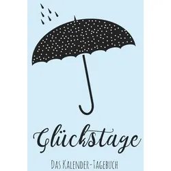 Glückstage: Das Kalender-Tagebuch