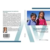 VDM Verlag Die Auslandsarbeit der politischen Stiftungen: Zwischen Entwicklungshilfe und Transformationskontext