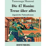 Henricus - Edition Deutsche Klassik Die 47 Ronin: Treue über alles