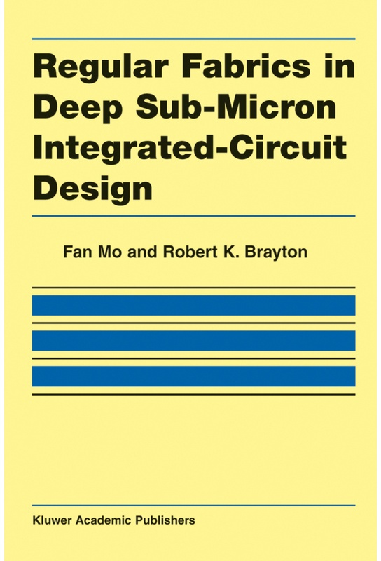 Regular Fabrics In Deep Sub-Micron Integrated-Circuit Design - Fan Mo, Robert K. Brayton, Kartoniert (TB)