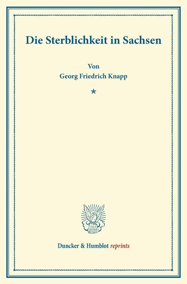 Duncker & Humblot Reprints / Die Sterblichkeit In Sachsen. - Georg Friedrich Knapp  Kartoniert (TB)