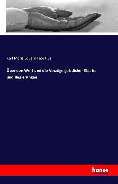 Über Den Wert Und Die Vorzüge Geistlicher Staaten Und Regierungen - Karl Moriz Eduard Fabritius  Kartoniert (TB)