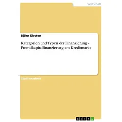 Kategorien und Typen der Finanzierung - Fremdkapitalfinanzierung am Kreditmarkt