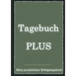 Tagebuch PLUS - Mein persönliches Erfolgstagebuch mit Leitfragen zum Selbstcoaching