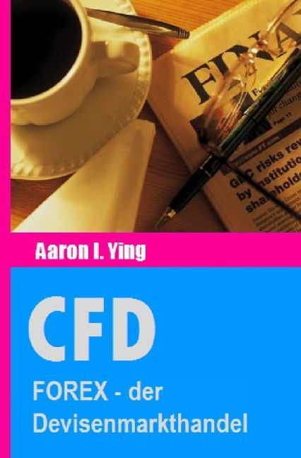 Cfd: Forex - Der Devisenmarkthandel - Aaron I. Ying  Kartoniert (TB)