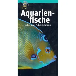 Aquarienfische erkennen & bestimmen - Wegweiser Natur