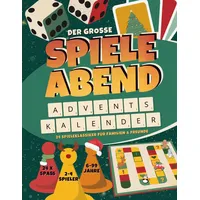 Der große Spieleabend Adventskalender: 24 lustige Spiele für Familien, Paare, Freunde & WG I 2-4 Personen, 6-99 Jahre, farbenfroher Adventskalender ... und Kinder, Perfekt zum Verschenken