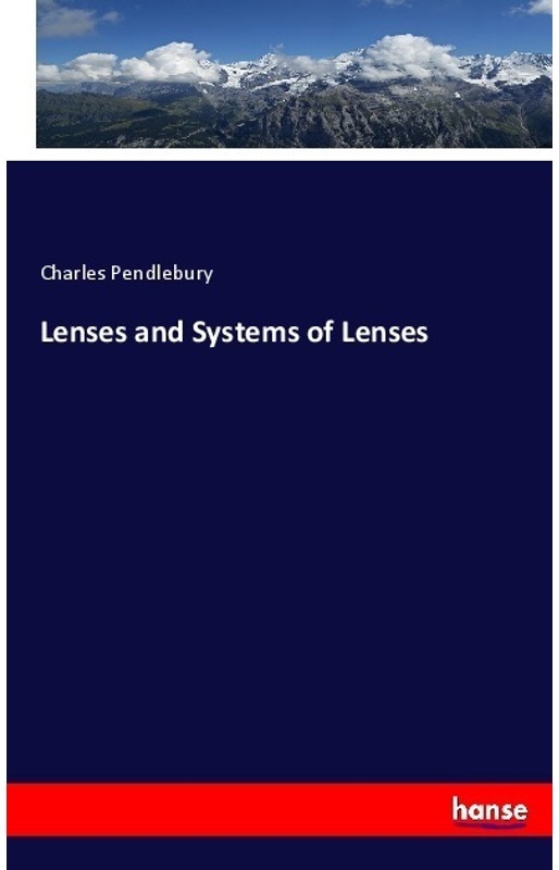 Lenses And Systems Of Lenses - Charles Pendlebury, Kartoniert (TB)