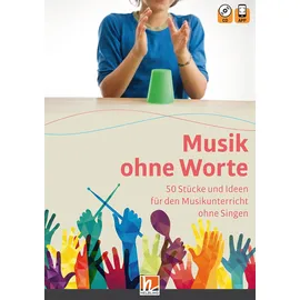Helbling Verlag GmbH Musik ohne Worte. 50 Stücke und Ideen für den Musikunterricht ohne Singen