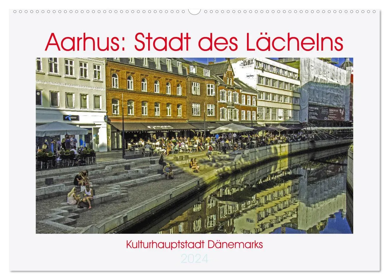 Aarhus: Stadt des Lächelns - Kulturhauptstadt Dänemarks (CALVENDO Wandkalender 2024) - A2