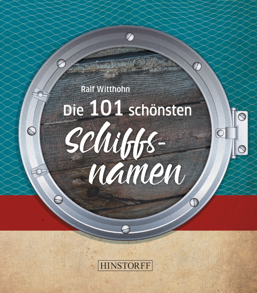 Die 101 Schönsten Schiffsnamen - Ralf Witthohn  Gebunden