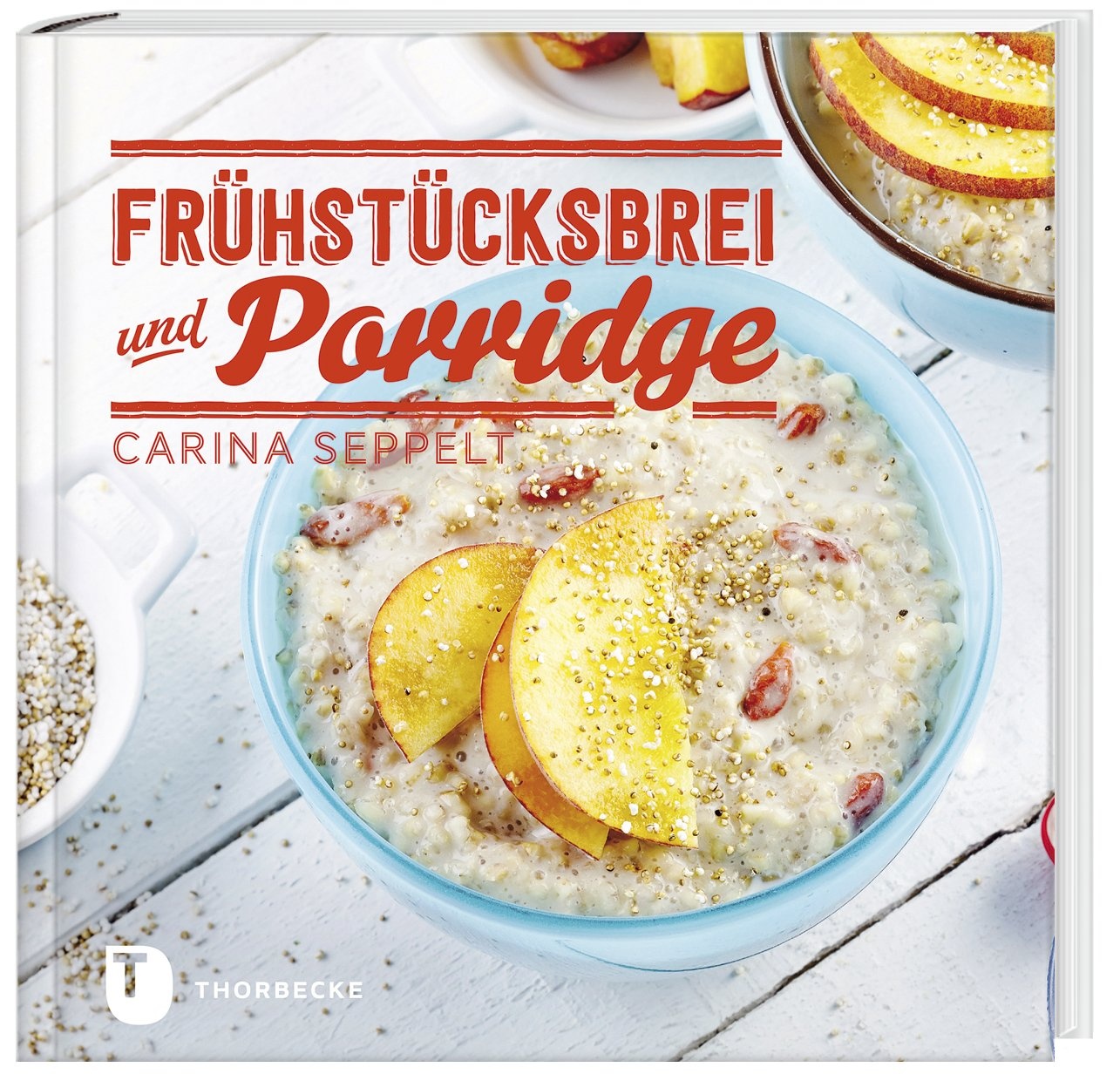 Frühstücksbrei & Porridge - Carina Seppelt  Gebunden
