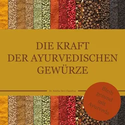 Die Kraft der ayurvedischen Gewürze