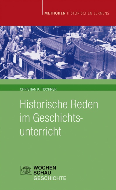 Methoden Historischen Lernens / Historische Reden Im Geschichtsunterricht - Christian K Tischner  Kartoniert (TB)