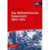 Brill Schöningh / UTB Das Wilhelminische Kaiserreich 1890-1914