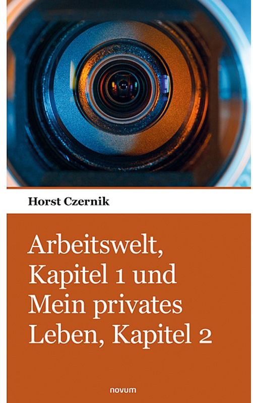 Arbeitswelt, Kapitel 1 Und Mein Privates Leben, Kapitel 2 - Horst Czernik, Kartoniert (TB)