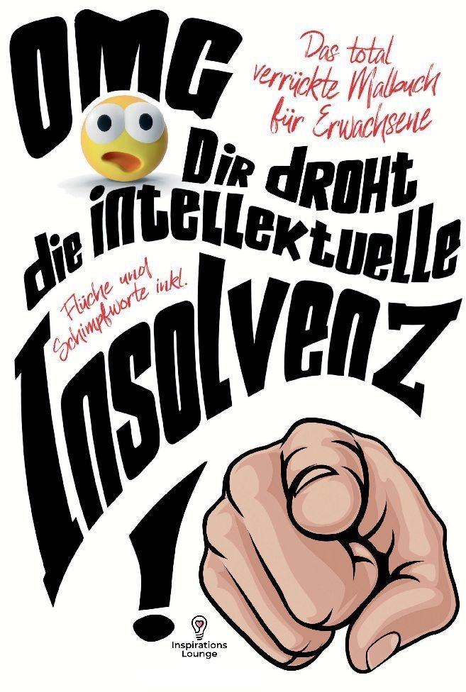 Malbuch "Omg Dir Droht Die Intellektuelle Insolvenz"! - S&L Inspirations Lounge  Kartoniert (TB)