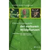 Kleine Enzyklopädie der essbaren Wildpflanzen