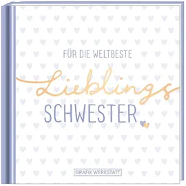 Grafik-Werkstatt Für die weltbeste Lieblingsschwester