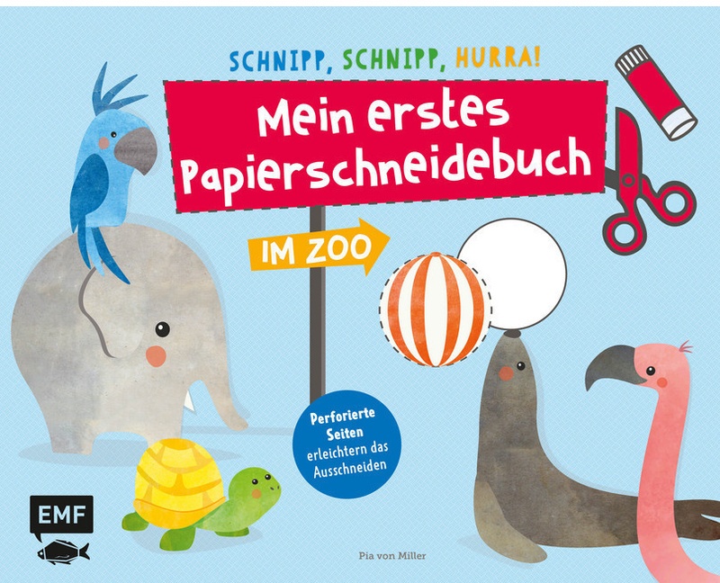 Schnipp  Schnipp  Hurra! / Mein Erstes Papierschneidebuch - Im Zoo - Pia von Miller  Kartoniert (TB)