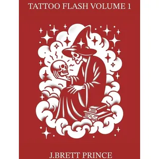 Tattoo Flash Volume 1 (J.Brett Prince Tattoo Flash)