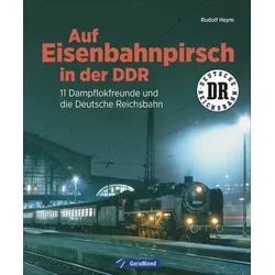 Auf Eisenbahnpirsch in der DDR