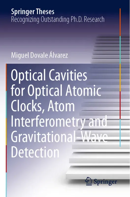 Optical Cavities For Optical Atomic Clocks, Atom Interferometry And Gravitational-Wave Detection - Miguel Dovale Álvarez, Kartoniert (TB)
