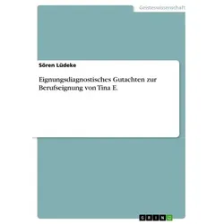 Eignungsdiagnostisches Gutachten zur Berufseignung von Tina E.