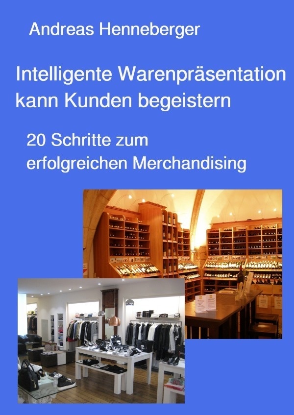 Intelligente Warenpräsentation Kann Kunden Begeistern - Andreas Henneberger  Kartoniert (TB)