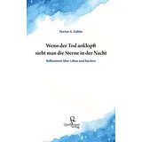Quellwasser Verlag Wenn der Tod anklopft sieht man die Sterne in der Nacht: Reflexionen über Leben und Sterben