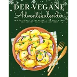 majosta Der Vegane Adventskalender: 24 pflanzliche Rezepte für eine köstliche und bewusste Weihnachtszeit
