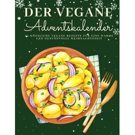 majosta Der Vegane Adventskalender: 24 pflanzliche Rezepte für eine köstliche und bewusste Weihnachtszeit