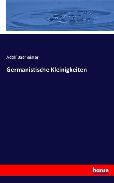 Germanistische Kleinigkeiten - Adolf Bacmeister  Kartoniert (TB)