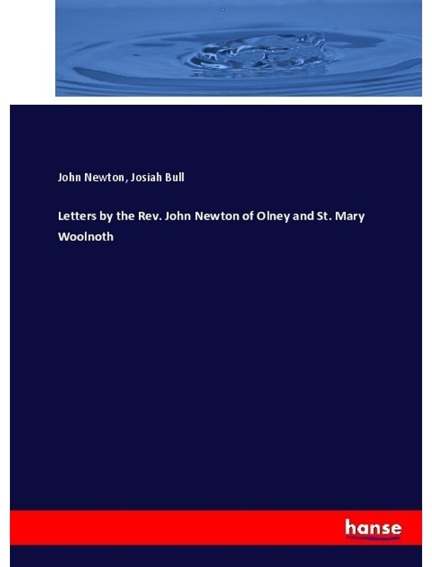 Letters By The Rev. John Newton Of Olney And St. Mary Woolnoth - John Newton, Josiah Bull, Kartoniert (TB)